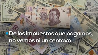 ¡NO SE GASTA EL DINERO EN COSAS ÚTILES! | En México se cobran cada vez más impuestos a la ciudadanía