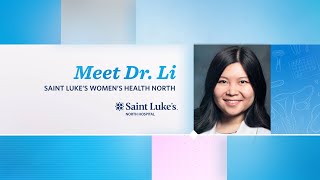 Meet Dr. Li | Saint Luke's Women's Health North