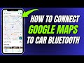 How To Connect Google Maps To Car Bluetooth