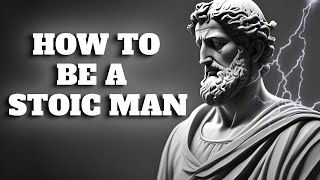 STOICISM | How To Be A Stoic