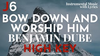 Benjamin Dube | Bow Down And Worship Him  Instrumental Music and Lyrics High Key (Ab)