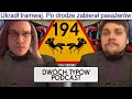 Tak, Porwałem Tramwaj. | Epizod 194 - Dwóch Typów Podcast