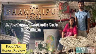 || The Bhawanipur House || Cafe Review || Food Vlog ~ PPB