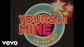 Rak-Su - Yours or Mine (Official Video)