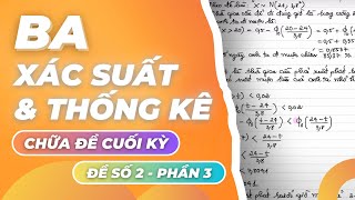 BA - XÁC SUẤT VÀ THỐNG KÊ - CHỮA ĐỀ CUỐI KỲ - ĐỀ SỐ 2 - PHẦN 3