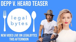 Johnny Depp V. Amber Heard | New LegalBytes Video This Afternoon!