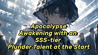 EP | 2 Apocalypse: Awakening with an SSS-tier Plunder Talent at the Start