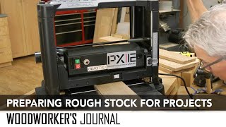 Preparing Rough Lumber Stock - Using the Jointer and Thickness Planer