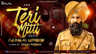 Teri Mitti Reprise | Remix | Dj Dalal London | Akshay Kumar | B Praak | Kesari | Patriotic Song