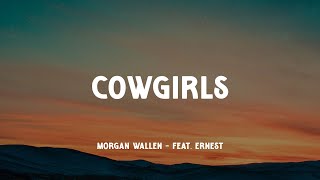 Morgan Wallen - Cowgirls feat. ERNEST  (Music Video Lyrics)
