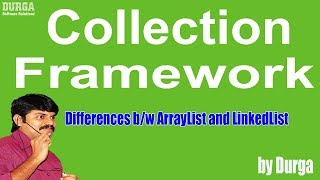 Differences between ArrayList and LinkedList (Collection Framework)