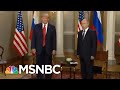 Michael McFaul: Donald Trump Too Weak On Putin For Effective Meeting | Rachel Maddow | MSNBC