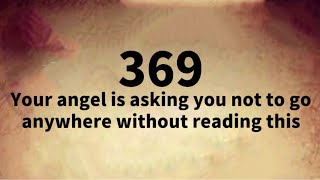 ✨369🌈Your Angel Is Asking You Not To Go Anywhere Without Reading This🦋