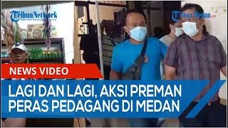 Lagi dan Lagi, Aksi Preman Peras Pedagang Terjadi di Kota Medan, Polisi Tangkap Pelaku