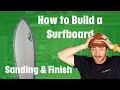 How To Make A Surfboard - Sanding & Polish