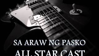 ALL STAR CAST - Sa Araw Ng Pasko [HQ AUDIO]