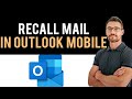 ✅ How To Recall Mail In Outlook Mobile App (Full Guide)