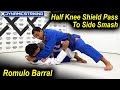 Half Knee Shield Pass To Side Smash by Romulo Barral