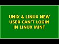 Unix & Linux: New user can't login in Linux Mint (2 Solutions!!)