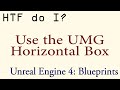 HTF do I? Use the Horizontal Box in UMG