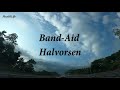 Halvorsen - Band-Aid [Lyrics]