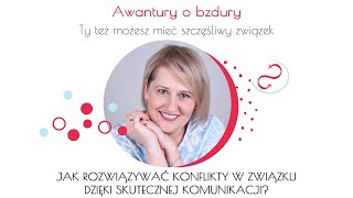 Jak rozwiązywać konflikty w związku dzięki skutecznej komunikacji?