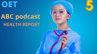 ABC PODCAST WITH TRANSCRIPT /HEALTH REPORT/OET LISTENING