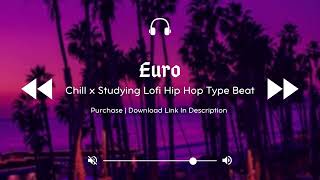 [FREE] Chill x Studying Lofi Hip Hop Type Beat "Euro"