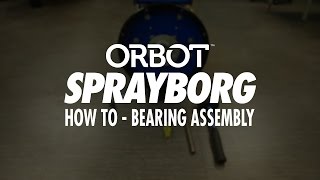 ORBOT: How To - Bearing Assembly (Sprayborg)