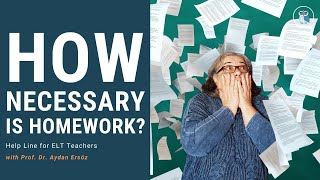 HOW NECESSARY IS HOMEWORK? | Help Line for ELT Teachers