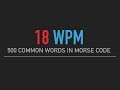 500 most common English words in Morse Code @18wpm