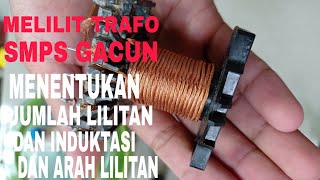 CARA MELILIT TRAFO SMPS GACUN FBT | MELILIT TRAFO FERIT DAN JUMLAH LILITAN INDUKSI