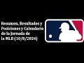 MLB 2024 Resumen de la Jornada (10/8/2024) Resultados y Posiciones