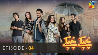 Chupke Chupke - Episode 04 - Osman Khalid Butt - Ayeza Khan - Arsalan Naseer - HUM TV