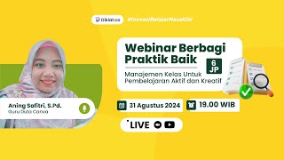 Webinar Berbagi Praktik Baik 6 JP Manajemen Kelas Untuk Pembelajaran Aktif dan Kreatif