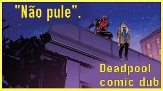 Não Pule! [Deadpool comic dub]