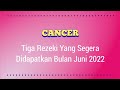 Rezeki Cancer 🌅 : Tiga Rezeki Yang Segera Didapatkan Bulan Juni 2022