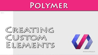 Creating custom elements with Polymer 1.0