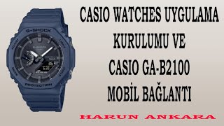 CASIO WATCHES UYGULAMA KURULUMU VE GBA 2100 MOBİL BAĞLANTI