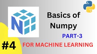 Numpy Tutorial #4 - Basics of Numpy PART -4 | #numpy #python