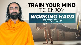 Train your Mind to Enjoy Hard Work and Find Ultimate Fulfillment Everyday | Swami Mukundananda
