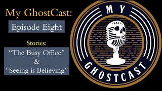 My GhostCast - Episode 8: Office Visitors and Chilling Sleepovers