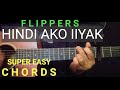 HINDI AKO IIYAK EASY GUITAR CHORDS TUTORIAL - FLIPPERS #HINDIAKOIIYAKGUITARCHORDS