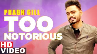 Too Notorious (Full Video) | Prabh Gill ft Manni Sandhu | Latest Punjabi Songs 2020 | Speed Records