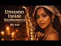 Uthando Lwami Seluphumelele (My Love Has Succeeded) | Soulful Amapiano x Saxophone Love Anthem.