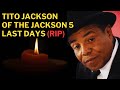 CONDOLENCES! Tito Jackson, Brother Of #michaeljackson Last Days Before He Died