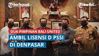Dua Pimpinan Bali United Ambil Lisensi D PSSI di Denpasar