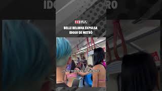 Belle Belinha expulsa idoso de metrô