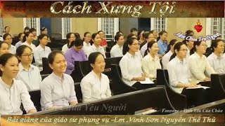 ⭕️CÁCH XƯNG TỘI - Bài chia sẻ của Giáo Sư Phụng Vụ : Linh Mục Vinh Sơn Nguyễn Thế Thủ