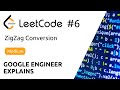 Google Engineer Explains - LeetCode #6 - ZigZag Conversion - Solution (Python)
